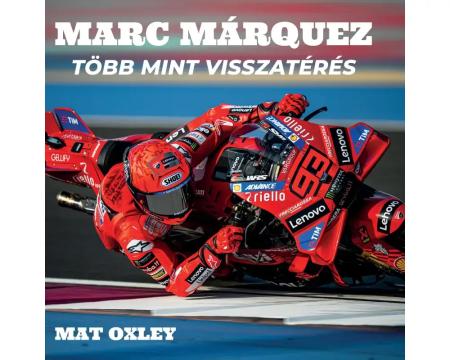 MARC MÁRQUEZ - TÖBB MINT VISSZATÉRÉS KÖNYV